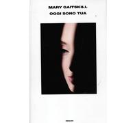 Libri Mary Gaitskill - Oggi Sono Tua