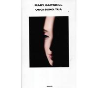 Libri Mary Gaitskill - Oggi sono tua - 2012 (Supercoralli)