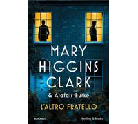 Libri Mary Higgins Clark / Alafair Burke - L' Altro Fratello