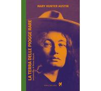 Libri Mary Hunter Austin - La terra delle piogge rare - 2023