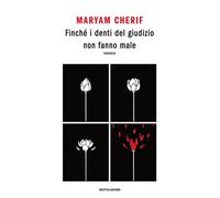 Libri Maryam Cherif - Finche I Denti Del Giudizio Non Fanno Male