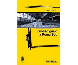 Libri Marzia Musneci - Grosso guaio a Roma Sud - 2020 (Impronte)