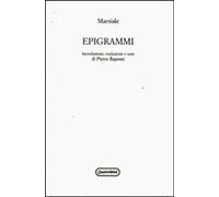 Libri Marziale Marco Valerio - Epigrammi. Testo Latino A Fronte