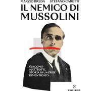 Libri Marzio Breda / Stefano Caretti - Il Nemico Di Mussolini. Giacomo Matteotti