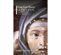 Libri Marzo Jorge Luis - Le Veggenti. Immagini Nell'era Della Predizione