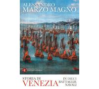 Libri Marzo Magno Alessandro - Storia Di Venezia In Dieci Battaglie Navali