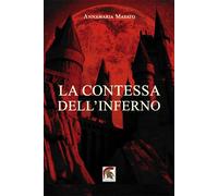 Libri Masato Annamaria - La Contessa Dell'inferno