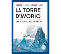 Libri Masato Tanaka - La Torre D'avorio. Un Viaggio Filosofico