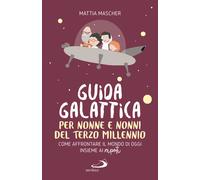 Libri Mascher Mattia - Guida Galattica Per Nonne E Nonni Del Terzo Millennio. Co