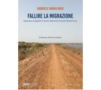 Libri Masi Gabriele Maria - Fallire La Migrazione. Esperienze Senegalesi Di Rito