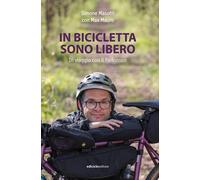 Libri Masotti Simone / Max Mauro - In Bicicletta Sono Libero. In Viaggio Con Il