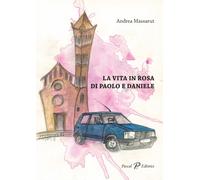 Libri Massarut Andrea - La Vita In Rosa Di Paolo E Daniele