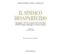 Libri Massimiliano Amato - Il Sindaco Desaparecido. Battipaglia, 1953: La Scompa
