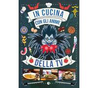 Libri Massimiliano De Giovanni - In Cucina Con Gli Anime Della Tv