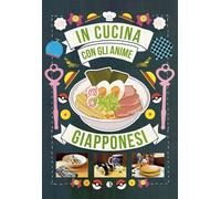 Libri Massimiliano De Giovanni - In Cucina Con Gli Anime Giapponesi