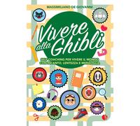 Libri Massimiliano De Giovanni - Vivere Alla Ghibli