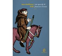 Libri Massimiliano Felli - Vite Apocrife Di Francesco D'assisi