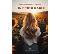 Libri Massimiliano Ferri - Il Primo Bacio