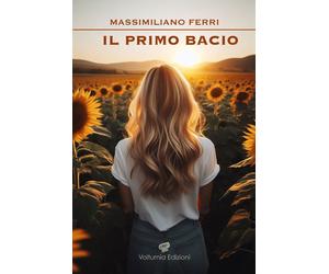 Libri Massimiliano Ferri - Il Primo Bacio