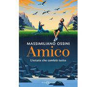 Libri Massimiliano Ossini - Amico. L'estate Che Cambio Tutto