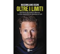 Libri Massimiliano Ossini - Oltre I Limiti. Dall'elbrus Allo Stretto Di Messina,