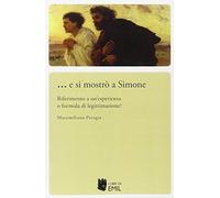 ... E si mostrò a Simone. Riferimento a un'esperienza o formula di legittimazione?