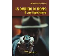 Libri Massimiliano Rossi - Un Omicidio Di Troppo. Il Caso Hugo Strasser