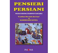 Pensieri Persiani. Piccolo sistema filosofico tascabile "Il sublime libro delle