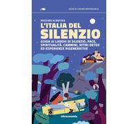 Libri Massimo Acanfora - L' Italia Del Silenzio. Guida Ai Luoghi Di Silenzio, Pa