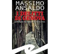 Libri Massimo Ansaldo - I Delitti Di Genova. Un Indagine Del Commissario Nicola