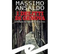 Libri Massimo Ansaldo - I Delitti Di Genova. Un Indagine Del Commissario Nicola