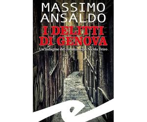 Libri Massimo Ansaldo - I Delitti Di Genova. Un Indagine Del Commissario Nicola