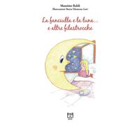 Libri Massimo Baldi - La Fanciulla E La Luna.... E Altre Filastrocche