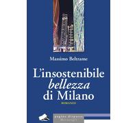 Libri Massimo Beltrame - L' Insostenibile Bellezza Di Milano