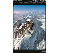Libri Massimo Beltrame - Monte Rosa. 250 Anni Di Scalate Nella Voce Dei Protagon