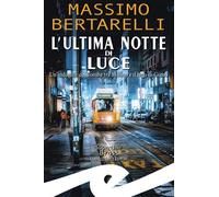 Libri Massimo Bertarelli - Luce Mortale. Un'indagine Del Tomba Tra Milano E Il L