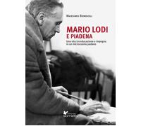Libri Massimo Bondioli - Mario Lodi E Piadena. Una Vita Tra Educazione E Impegno