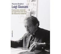 Libri Massimo Borghesi - Luigi Giussani. Conoscenza Amorosa Ed Esperienza Del Ve