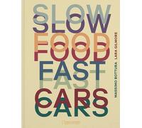 SLOW FOOD, FAST CARS. CASA MARIA LUIGIA. STORIE E RICETTE. EDIZ. ILLUSTRATA -