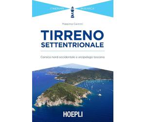 Libri Massimo Caimmi - Il Tirreno Settentrionale. La Corsica, L'arcipelago Tosca
