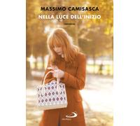 Libri Massimo Camisasca - Nella Luce Dell'inizio