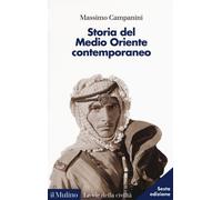 STORIA DEL MEDIO ORIENTE CONTEMPORANEO - CAMPANINI MASSIMO - Il Mulino
