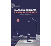 Libri Massimo Carlotto - A Esequie Avvenute. Una Storia Dell'alligatore