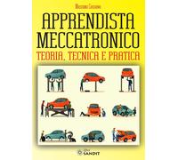 Libri Massimo Cassano - Apprendista Meccatronico. Teoria, Tecnica E Pratica
