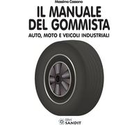 Libri Massimo Cassano - Il Manuale Del Gommista. Auto, Moto E Veicoli Industrial