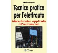 Libri Massimo Cassano - Tecnica Pratica Per L'elettrauto. Meccatronica Applicata
