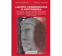Massimo Centini / Danilo Tacchino - Liguria Leggendaria E Misteriosa