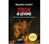 Libri Massimo Centini / Katia Bernacci - Streghe Di Levone. Crimini, Rituali E M