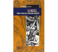 Libri Massimo Centini - La Masca... Donna E Magia Nella Tradizione Piemontese