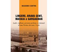Libri Massimo Centini - Lingere, Brava Gent, Maraia E Gargagnan. Ladri, Ruffiani